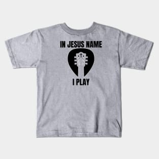 IN JESUS NAME I PLAY (guitar headstock pick cross) Kids T-Shirt